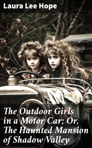 The Outdoor Girls in a Motor Car; Or, The Haunted Mansion of Shadow Valley