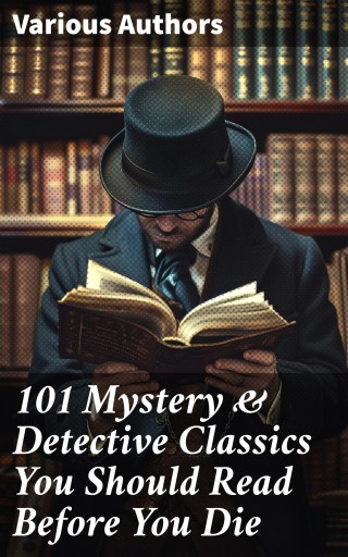 101 Mystery & Detective Classics You Should Read Before You Die