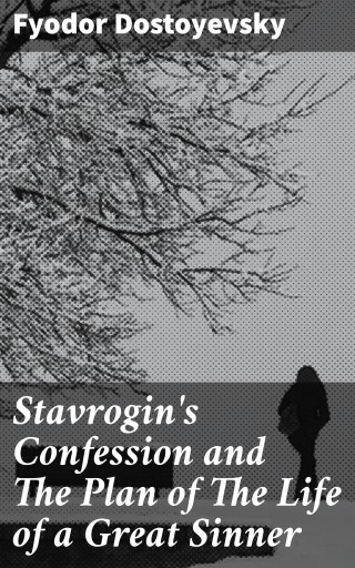 Stavrogin's Confession and The Plan of The Life of a Great Sinner