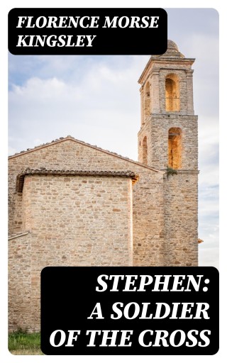 Stephen: A Soldier of the Cross