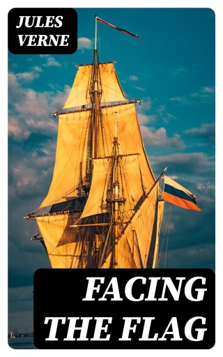 Portada del libro «Facing the Flag», de Jules Verne