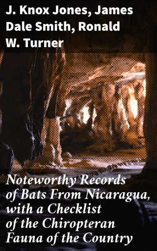 Noteworthy Records of Bats From Nicaragua, with a Checklist of the Chiropteran Fauna of the Country