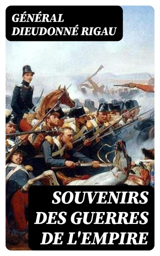 Souvenirs des guerres de l'empire