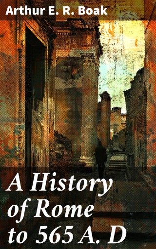 A History of Rome to 565 A. D