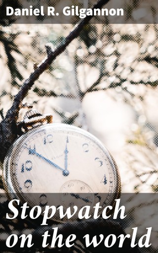 Portada del libro «Stopwatch on the world», de Daniel R. Gilgannon