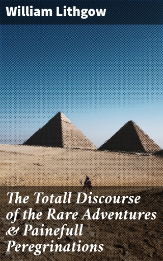 Portada del libro «The Totall Discourse of the Rare Adventures & Painefull Peregrinations», de William Lithgow