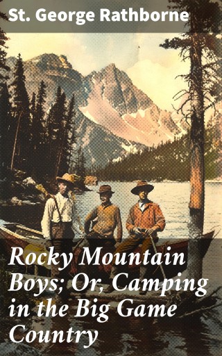 Rocky Mountain Boys; Or, Camping in the Big Game Country