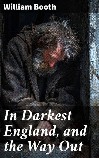 In Darkest England, and the Way Out