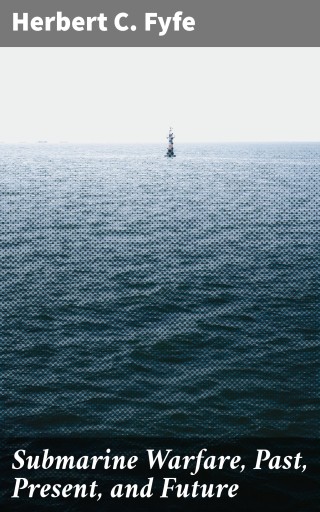 Submarine Warfare, Past, Present, and Future