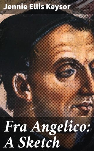 Fra Angelico: A Sketch