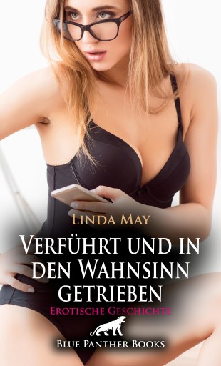Portada del libro «Verführt und in den Wahnsinn getrieben | Erotische Geschichte», de Linda May