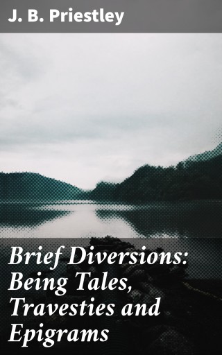 Brief Diversions: Being Tales, Travesties and Epigrams