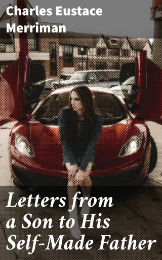Letters from a Son to His Self-Made Father