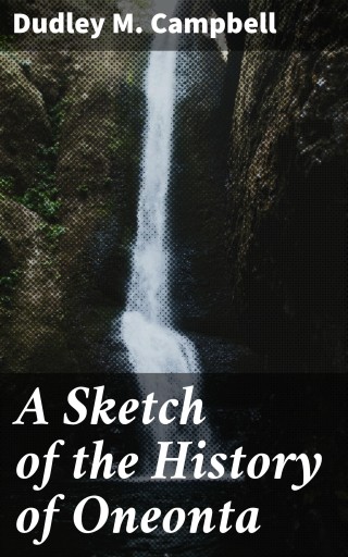 A Sketch of the History of Oneonta
