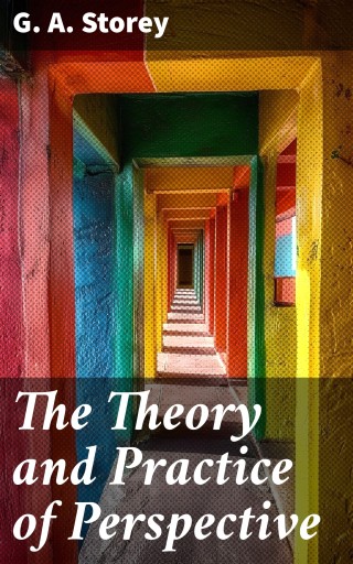 The Theory and Practice of Perspective
