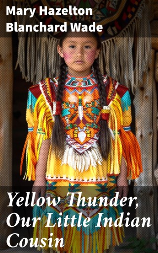 Yellow Thunder, Our Little Indian Cousin