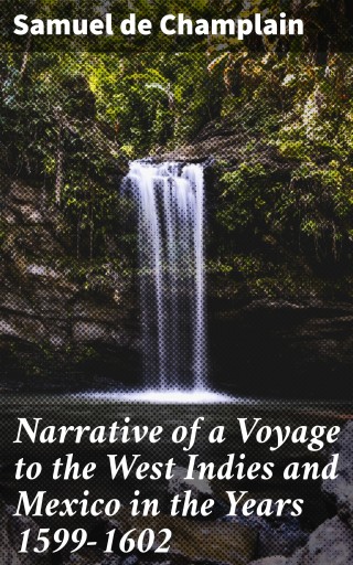 Narrative of a Voyage to the West Indies and Mexico in the Years 1599-1602