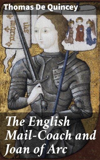The English Mail-Coach and Joan of Arc