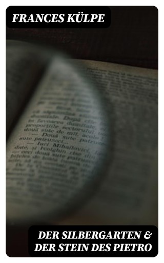 Der Silbergarten & Der Stein des Pietro