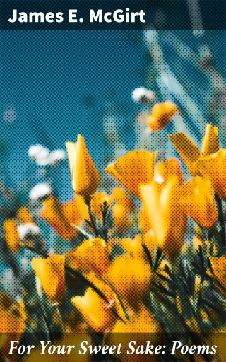 For Your Sweet Sake: Poems