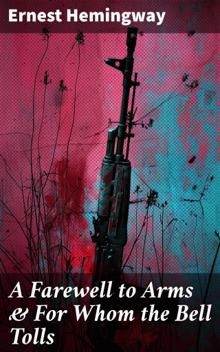A Farewell to Arms & For Whom the Bell Tolls