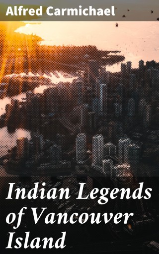 Indian Legends of Vancouver Island