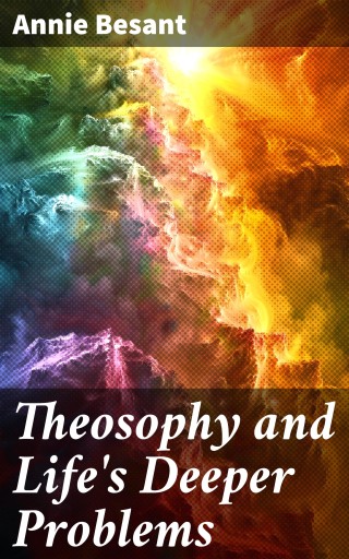 Theosophy and Life's Deeper Problems
