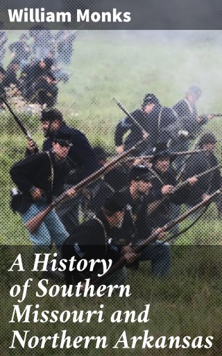 A History of Southern Missouri and Northern Arkansas