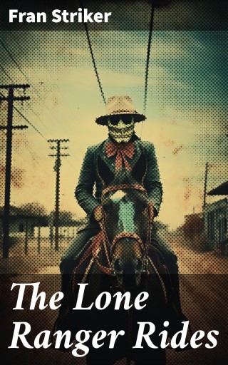 Portada del libro «The Lone Ranger Rides», de Fran Striker