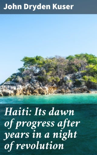 Haiti: Its dawn of progress after years in a night of revolution