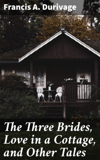 The Three Brides, Love in a Cottage, and Other Tales