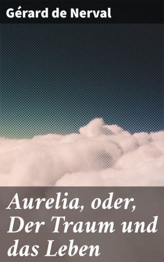Aurelia, oder, Der Traum und das Leben