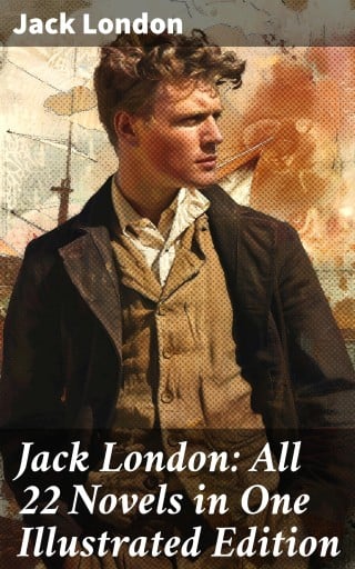 Portada del libro «Jack London: All 22 Novels in One Illustrated Edition», de Jack London