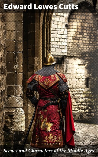 Scenes and Characters of the Middle Ages