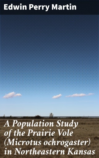 A Population Study of the Prairie Vole (Microtus ochrogaster) in Northeastern Kansas