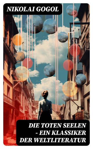 Die toten Seelen - Ein Klassiker der Weltliteratur