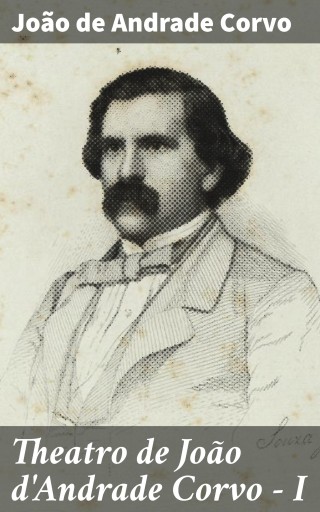 Portada del libro «Theatro de João d'Andrade Corvo - I», de João de Andrade Corvo