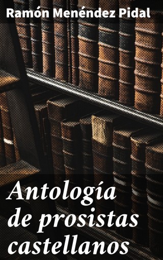 Antología de prosistas castellanos