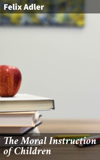 The Moral Instruction of Children