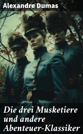 Die drei Musketiere und andere Abenteuer-Klassiker