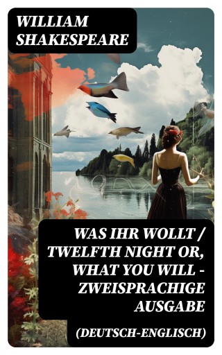 Was ihr wollt / Twelfth Night Or, What You Will - Zweisprachige Ausgabe (Deutsch-Englisch)