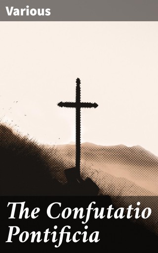 Portada del libro «The Confutatio Pontificia», de Various