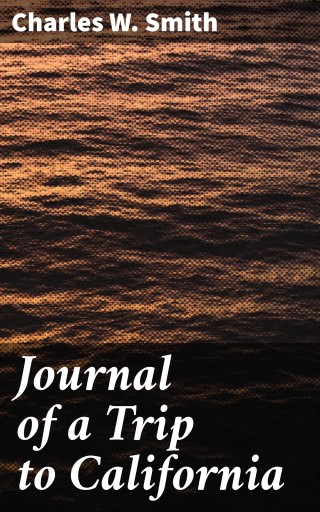 Journal of a Trip to California