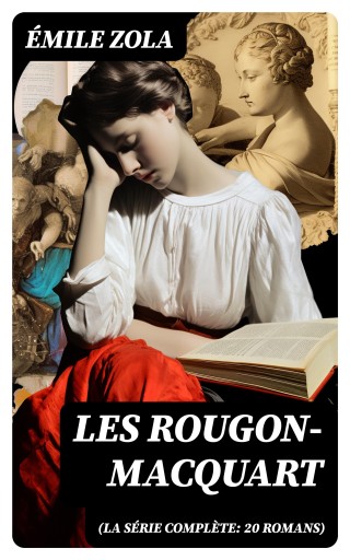 Les Rougon-Macquart (La série complète: 20 romans)