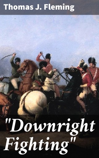 Portada del libro «"Downright Fighting"», de Thomas J. Fleming
