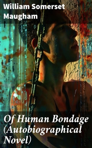 Of Human Bondage (Autobiographical Novel)