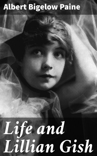 Life and Lillian Gish