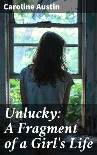 Unlucky: A Fragment of a Girl's Life