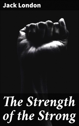 Portada del libro «The Strength of the Strong», de Jack London