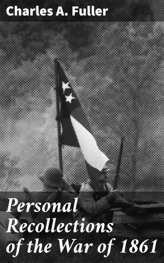 Portada del libro «Personal Recollections of the War of 1861», de Charles A. Fuller